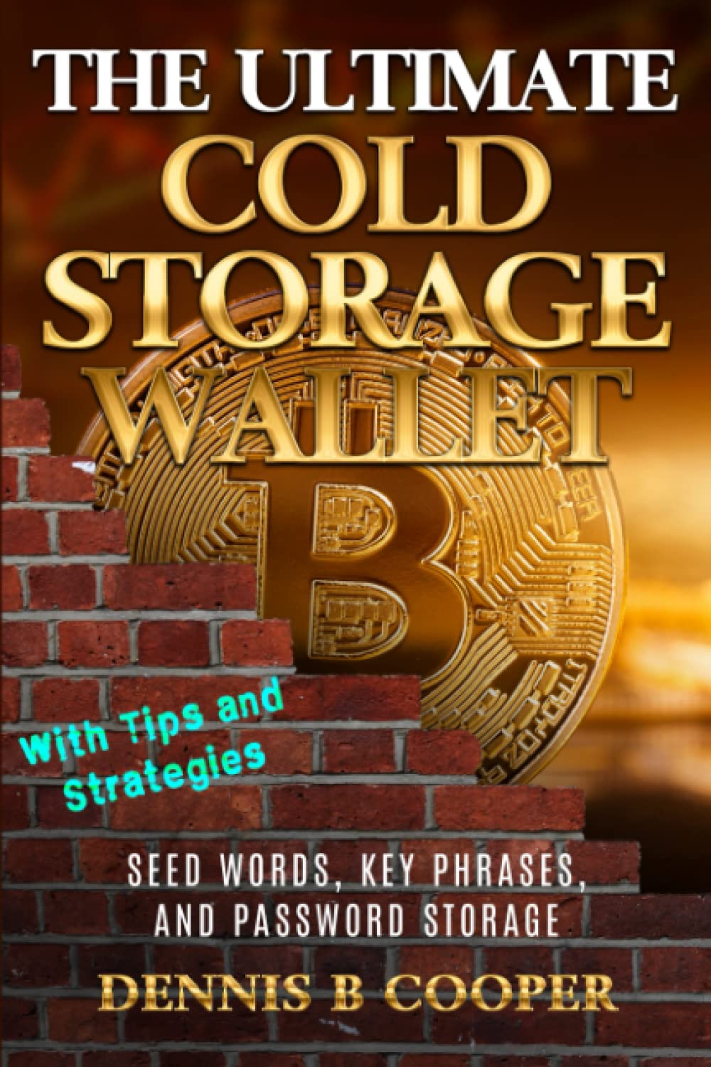 The Ultimate Cold Storage Wallet Seed Words, Key Phrases, and Password
