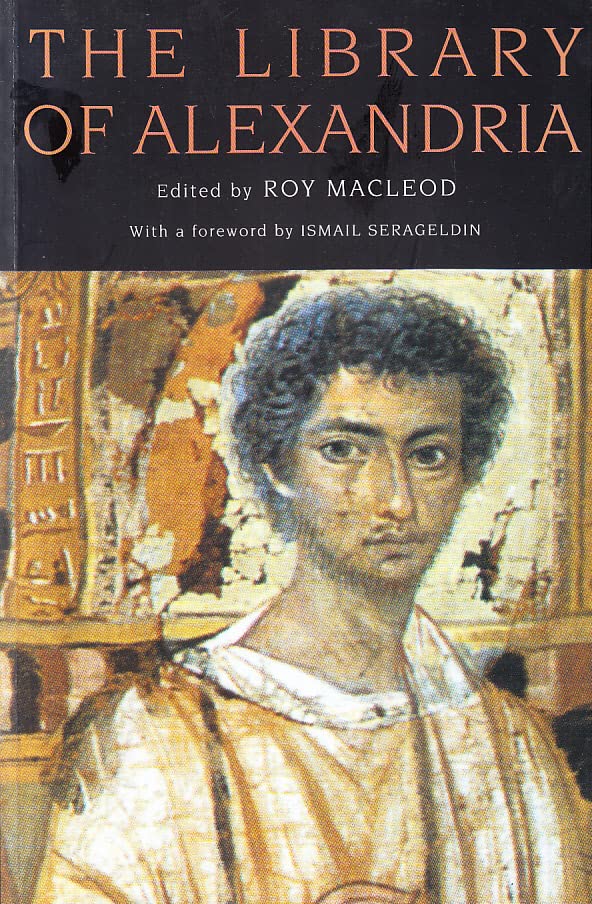 THE LIBRARY OF ALEXANDRIA Centre of Learning in the Ancient World by