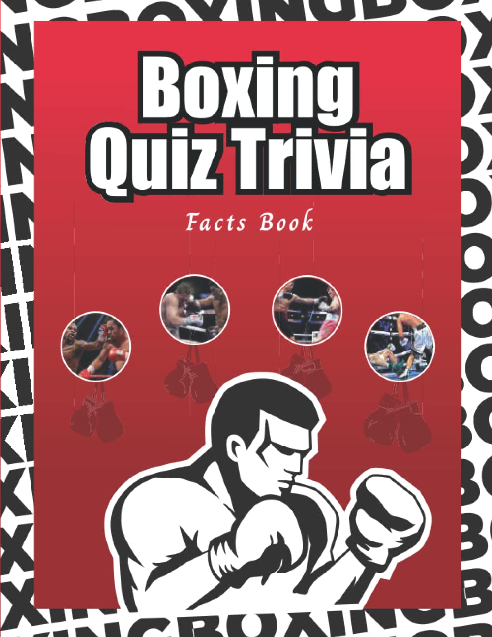 Boxing Quiz Trivia Facts Book Interesting Trivia Quizzes and Crazy