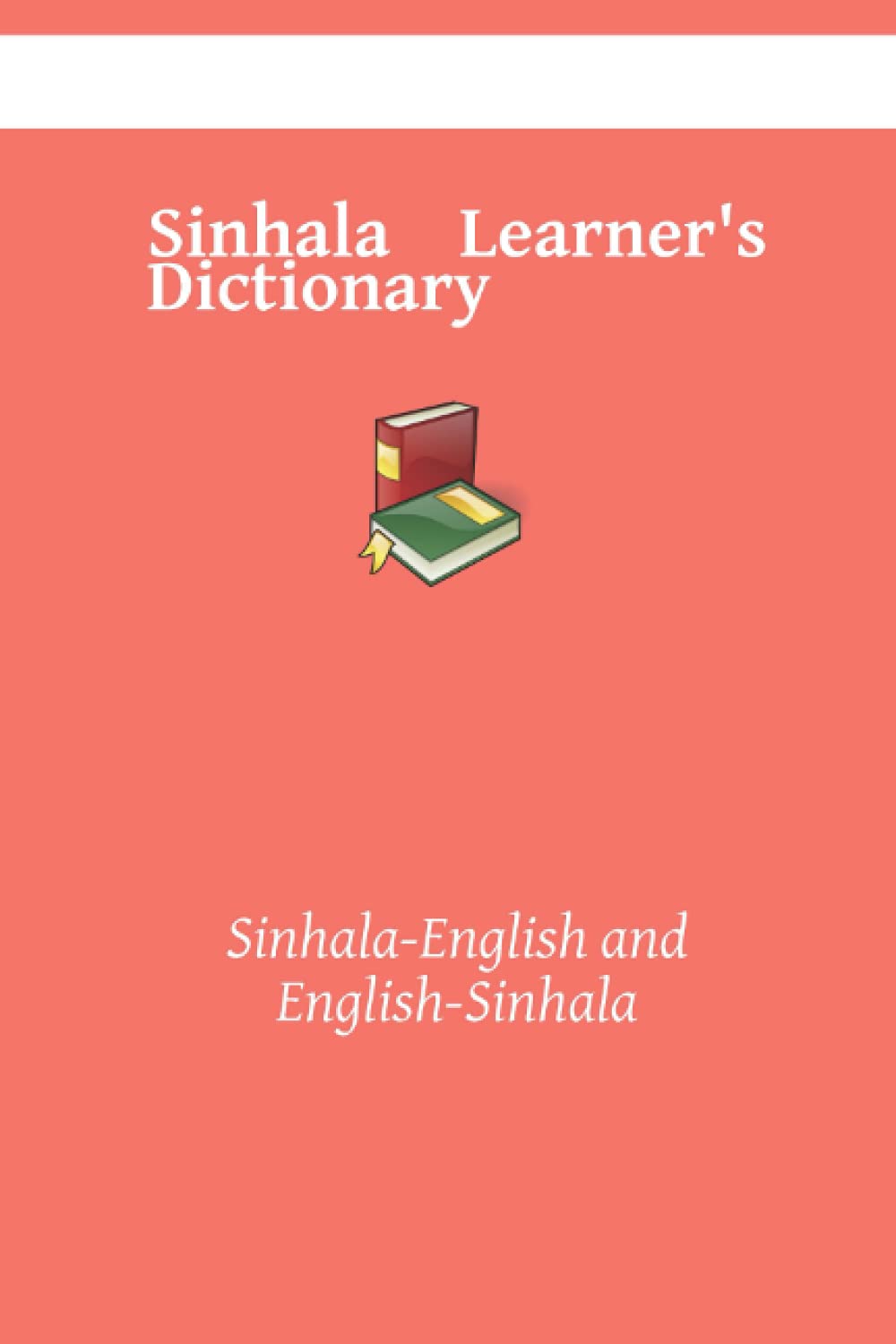 Sinhala Learner's Dictionary SinhalaEnglish and EnglishSinhala by