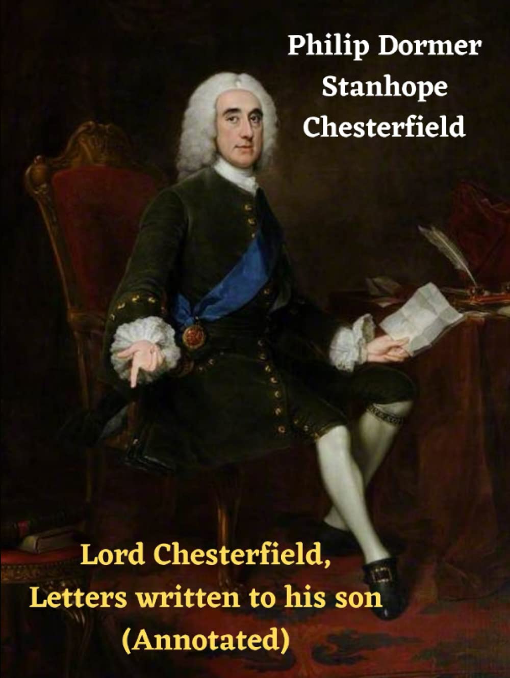 Lord Chesterfield, Letters written to his son by Philip Dormer Stanhope