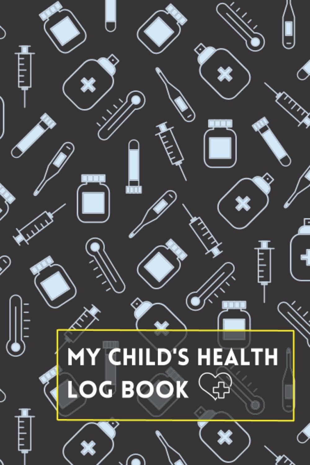 My Child's Health Log Book Health Log Book For Babies & Children With