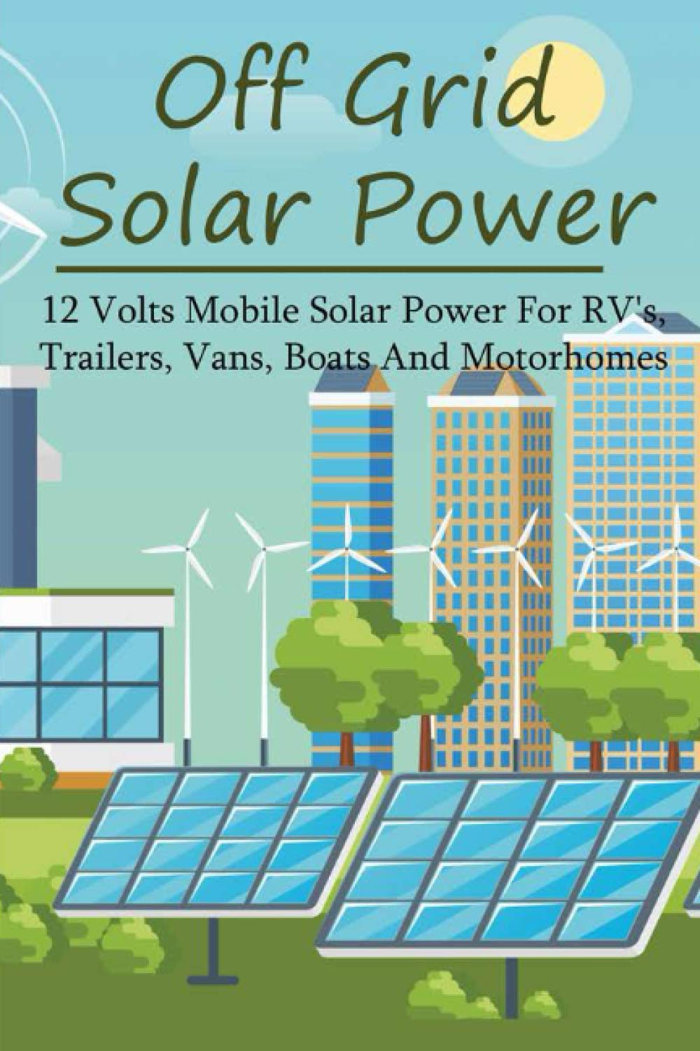 Off Grid Solar Power 12 Volts Mobile Solar Power For RV's, Trailers