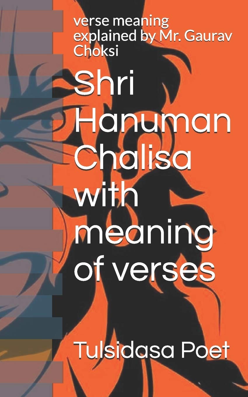 Shri Hanuman Chalisa with meaning of verses verse meaning explained by Mr. Gaurav Choksi by