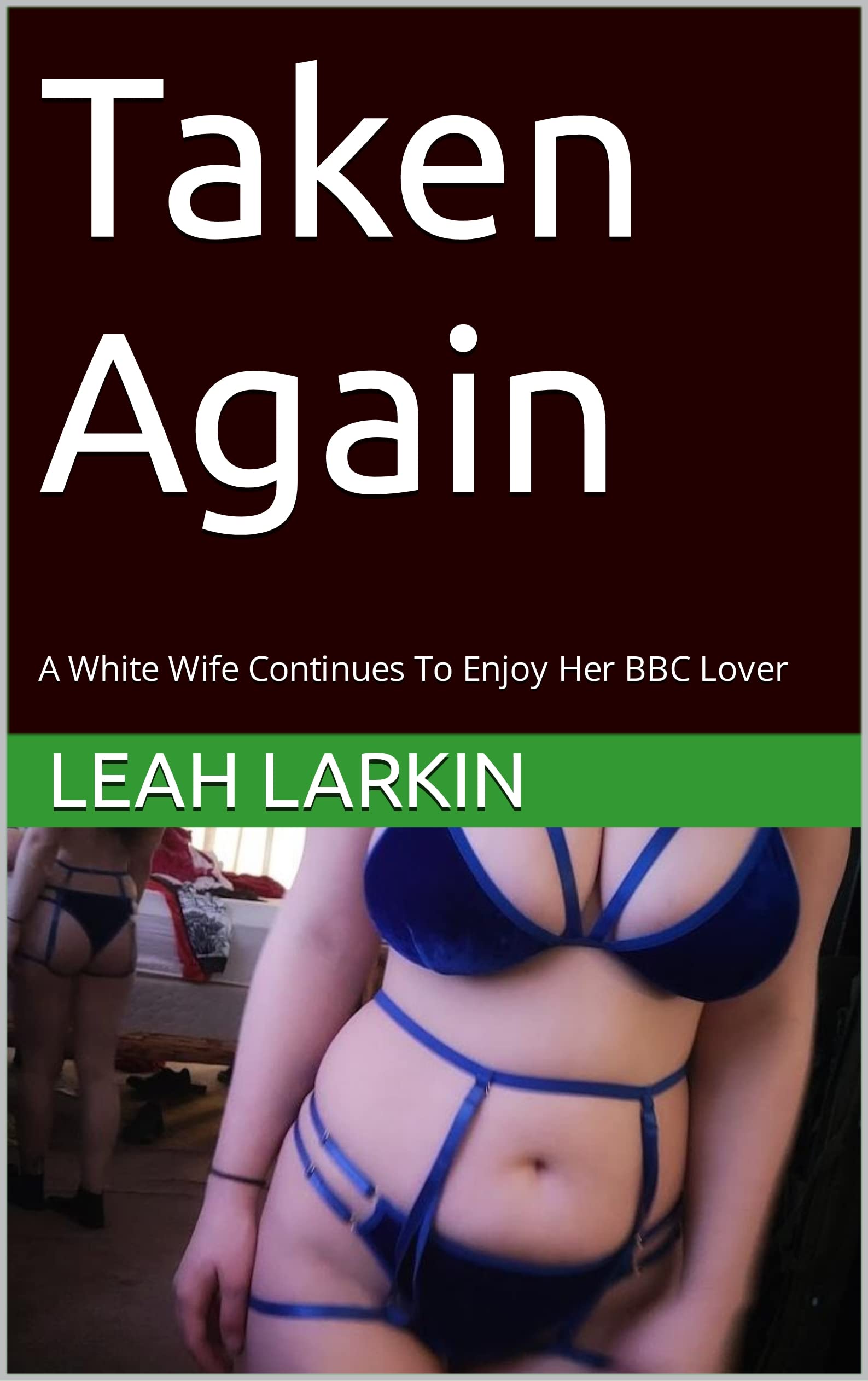 Taken Again: A White Wife Continues To Enjoy Her BBC Lover