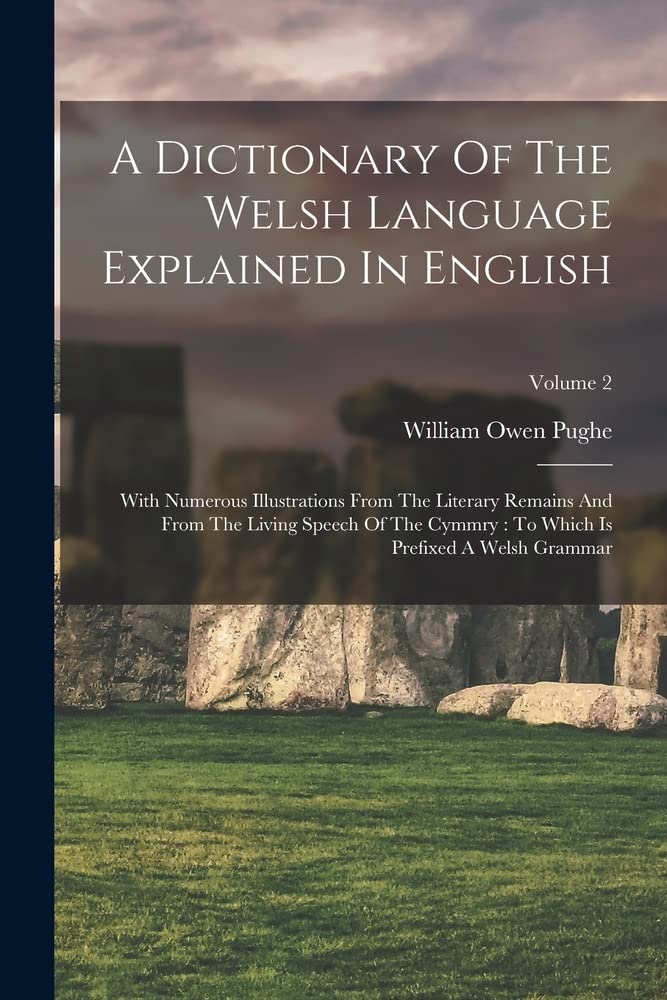 A Dictionary Of The Welsh Language Explained In English With Numerous