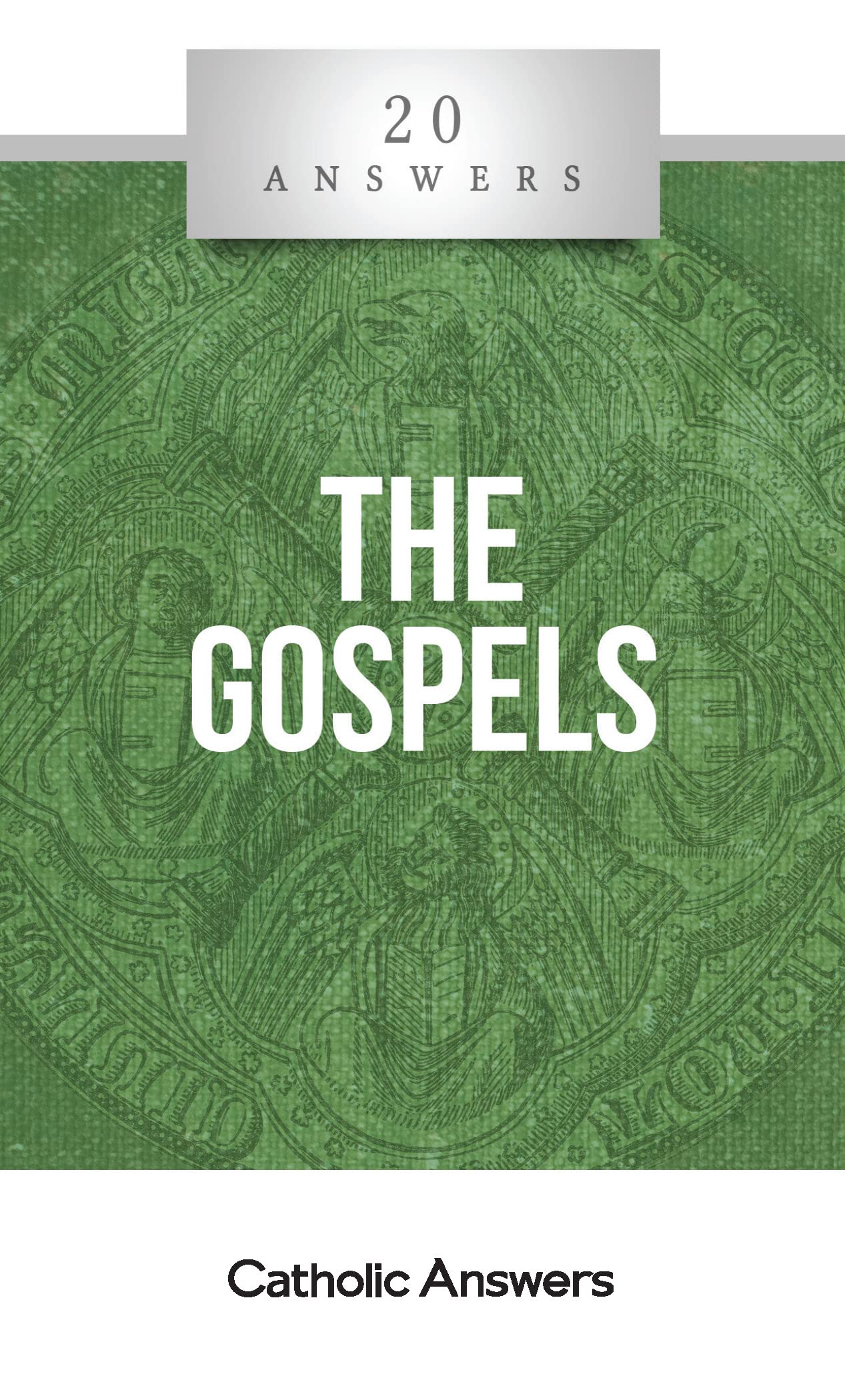20 Answers - The Gospels: 20 Answers Series from Catholic Answers