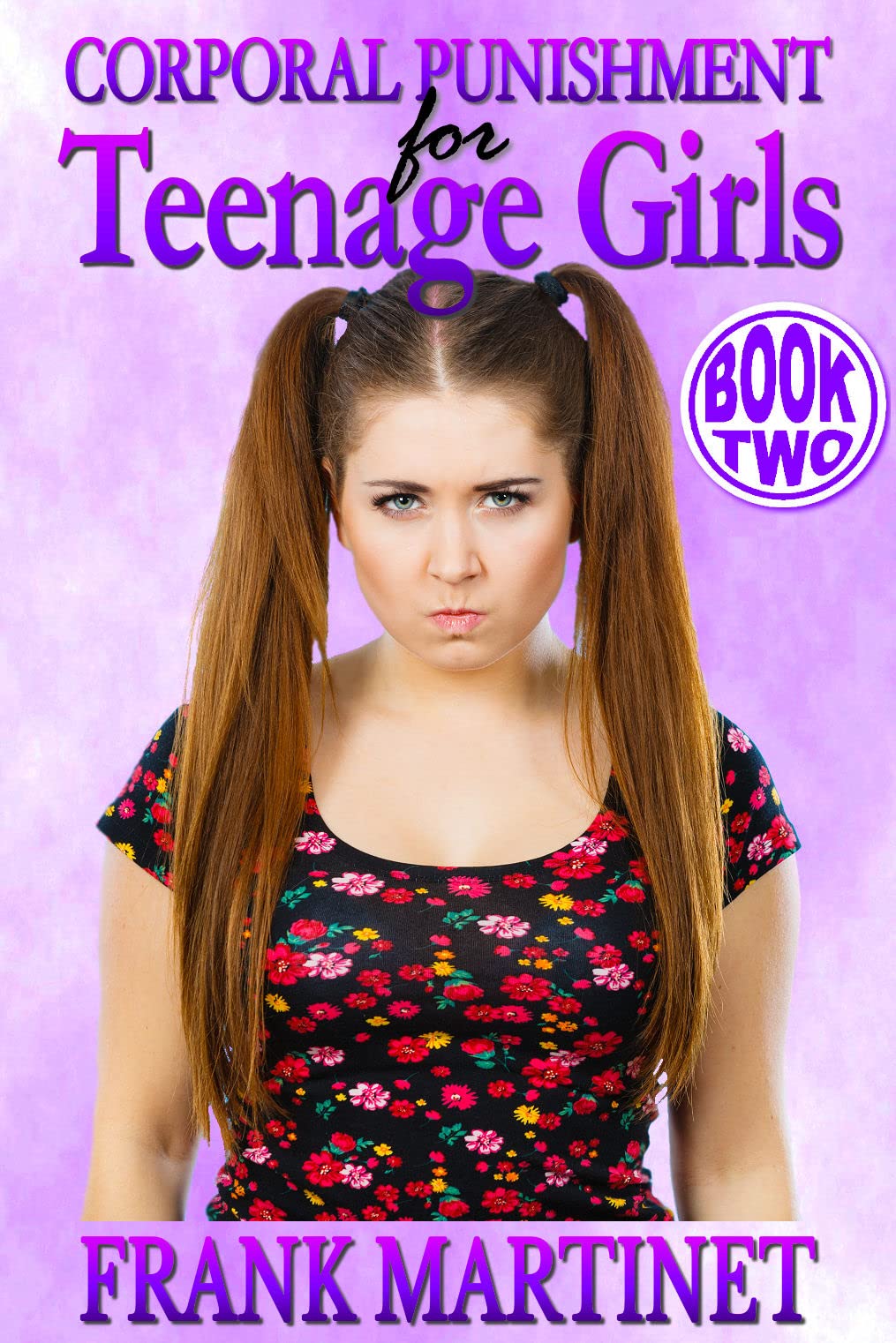 Corporal Punishment for Teenage Girls Book Two by Frank