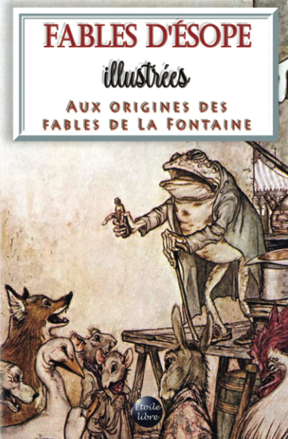 Fables d'Ésope illustrées Aux origines des Fables de La Fontaine by