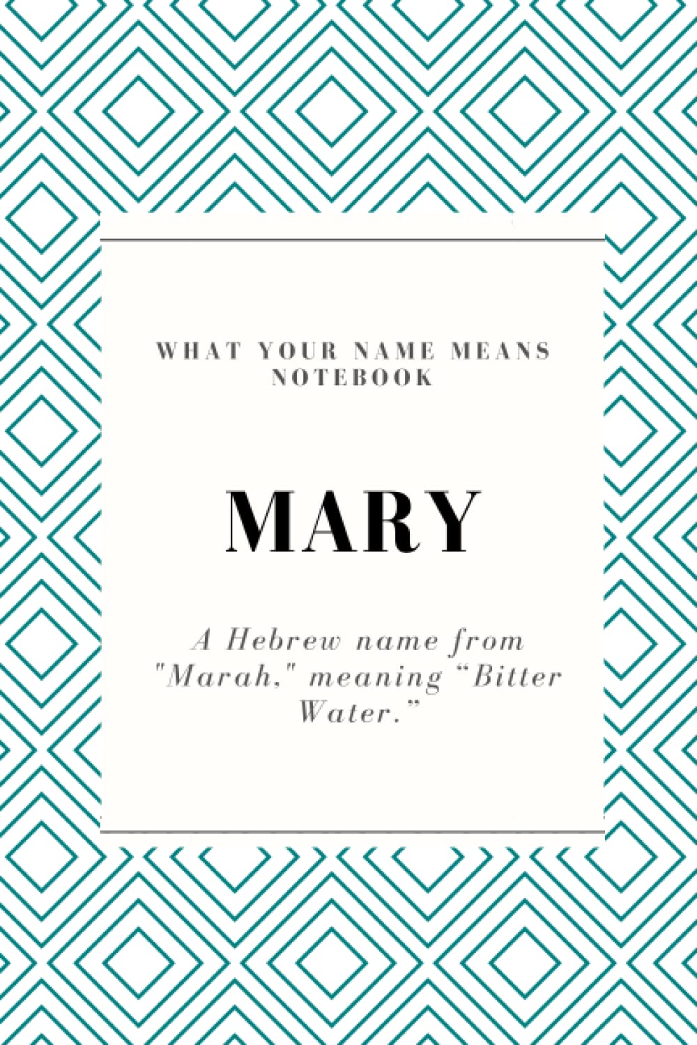 What Your Name Means Notebook with Origin of Name for “Mary” and Teal
