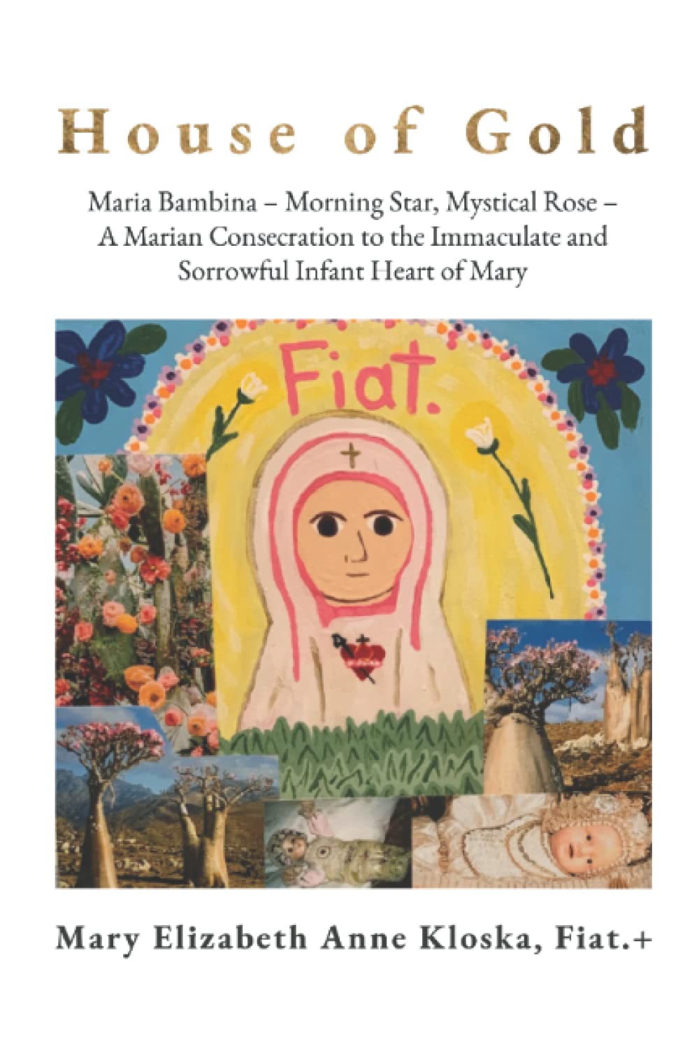 House of Gold Maria Bambina Morning Star, Mystical Rose A Marian