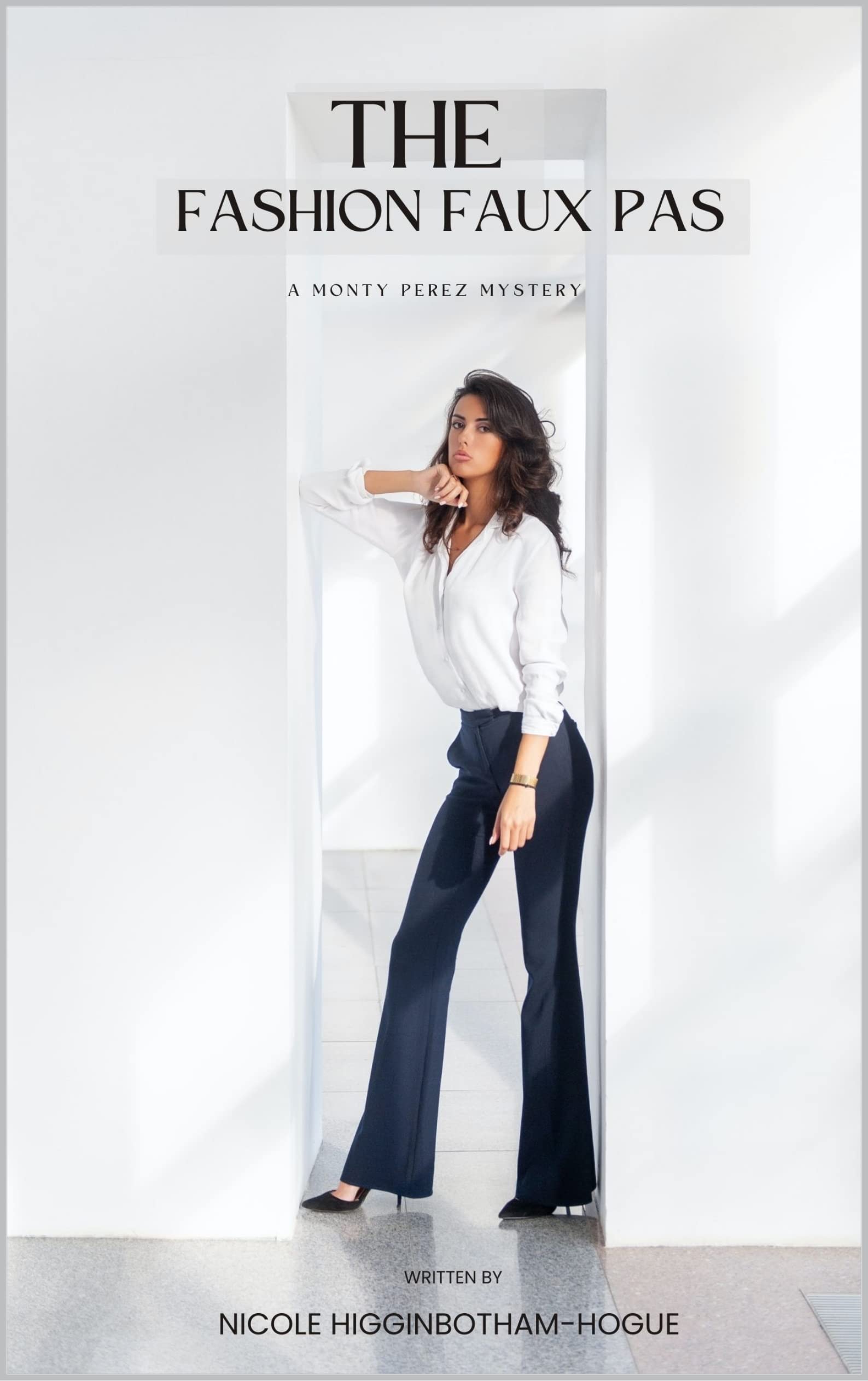 The Fashion Faux Pas A Monty Perez Mystery by Nicole Higginbotham