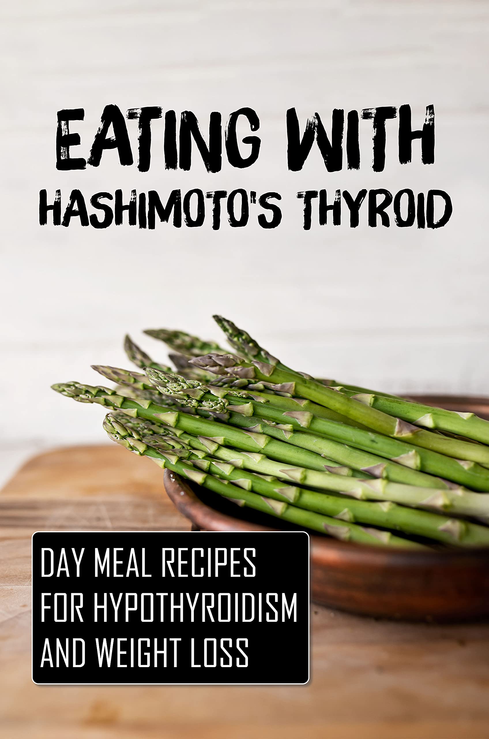 Eating With Hashimoto's Thyroid Day Meal Recipes For Hypothyroidism
