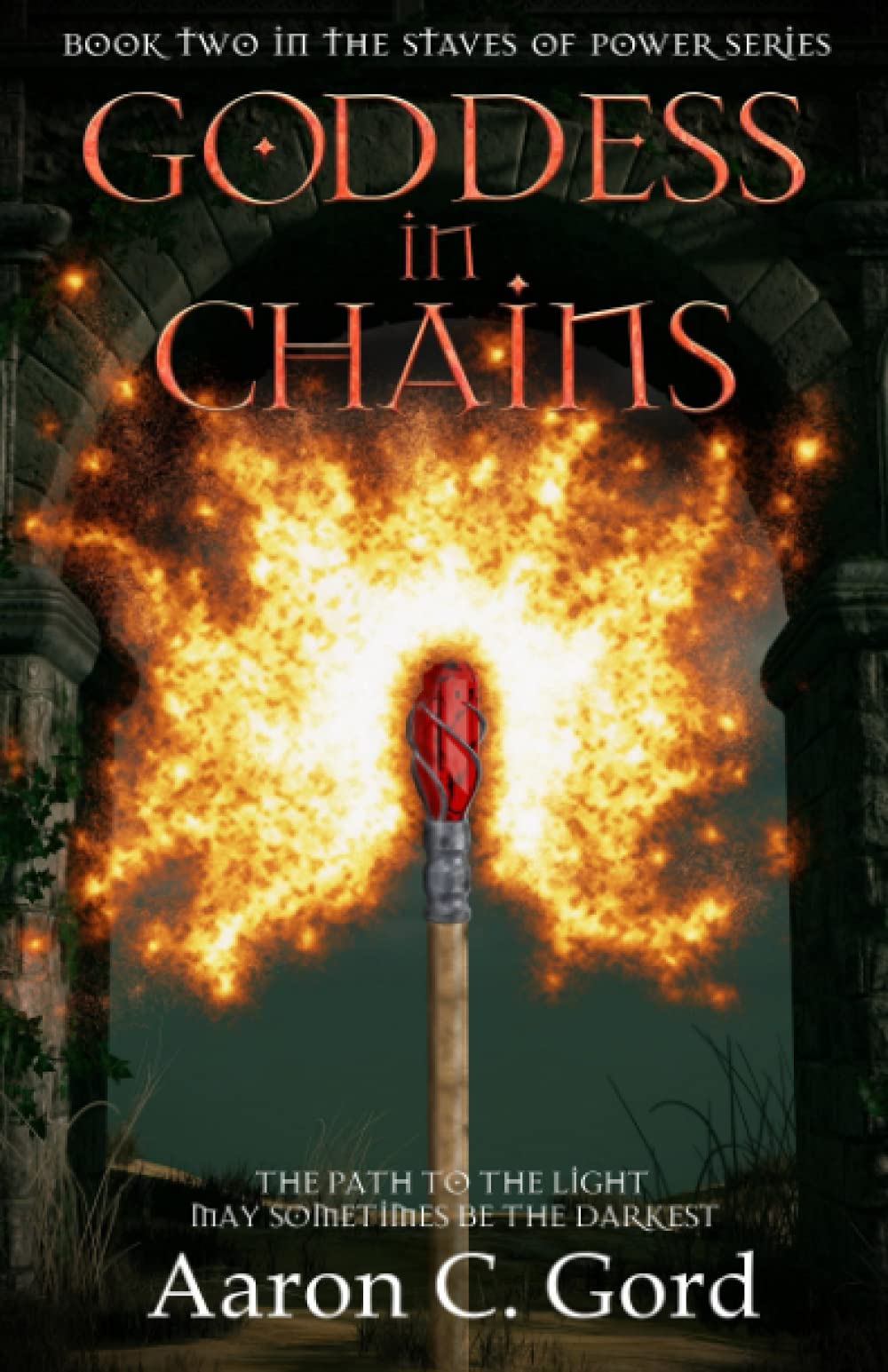 Goddess in Chains Book two in the Staves of Power Series by Aaron C