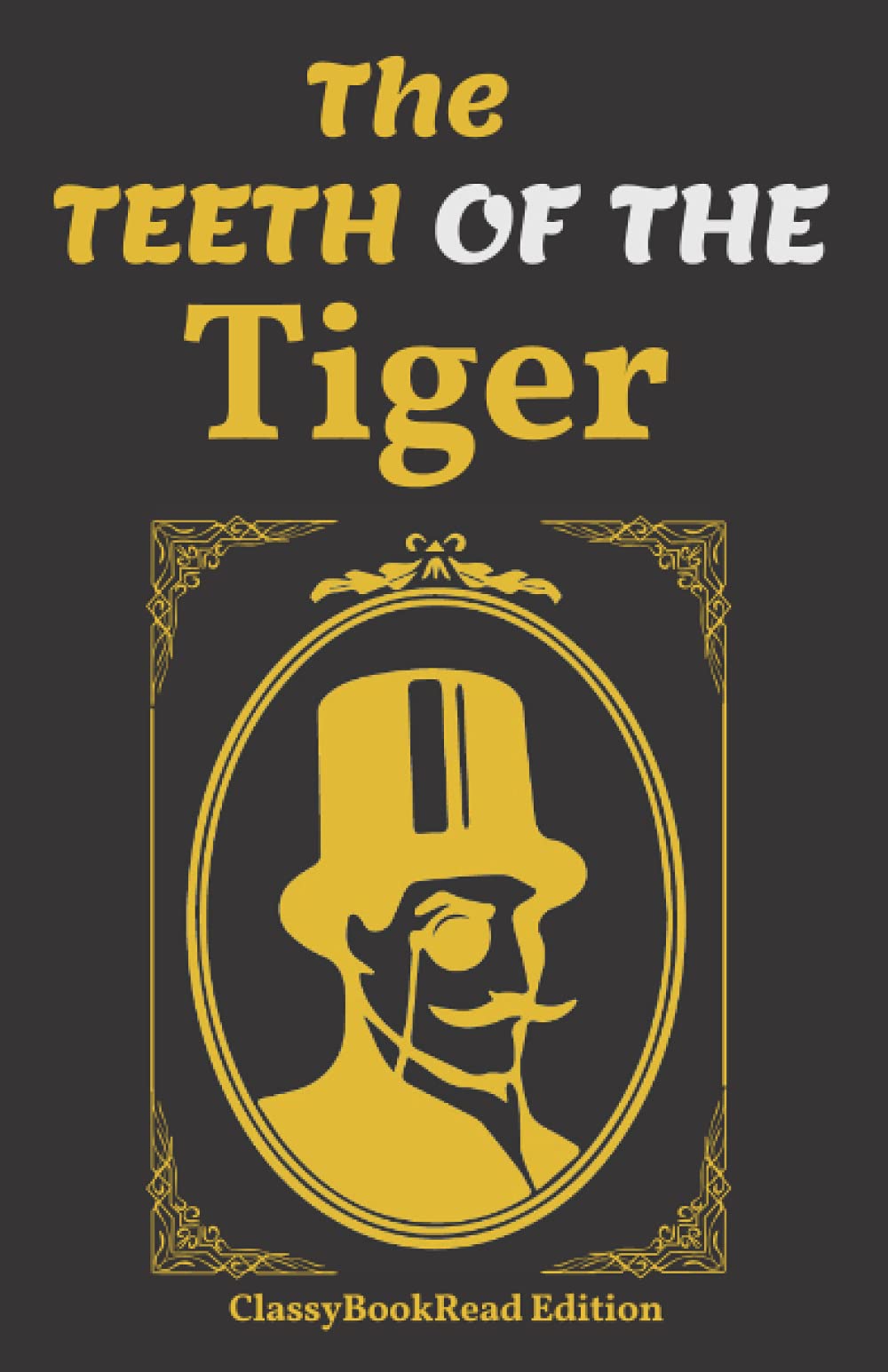 The Teeth of The Tiger: Illustrated by ClassyBookRead - Inspired The