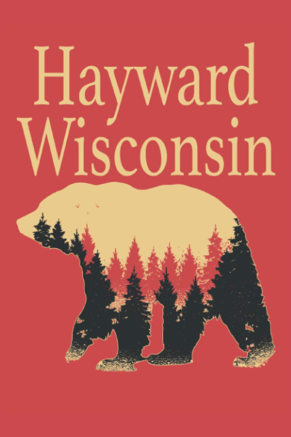 Hayward Wisconsin Hayward Wisconsin Journal Or Notebook With A Forest Black Bear Cover. 6 x 9
