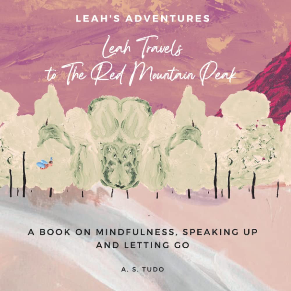 Leah Travels to The Red Mountain Peak: A Book on Mindfulness, Speaking Up and Letting Go