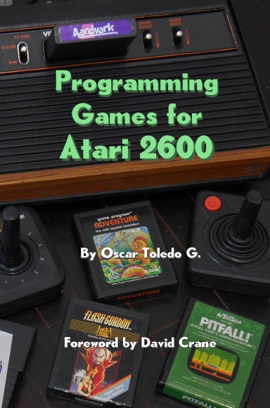 Programming Games for Atari 2600 by Oscar Toledo Gutierrez | Goodreads