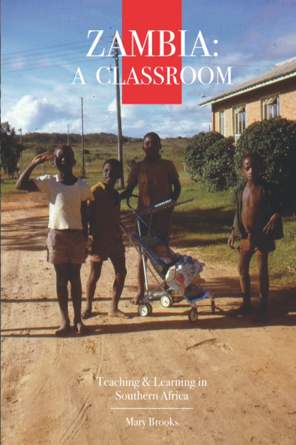 Zambia A Classroom Teaching and Learning in Southern Africa by Mary Brooks Goodreads