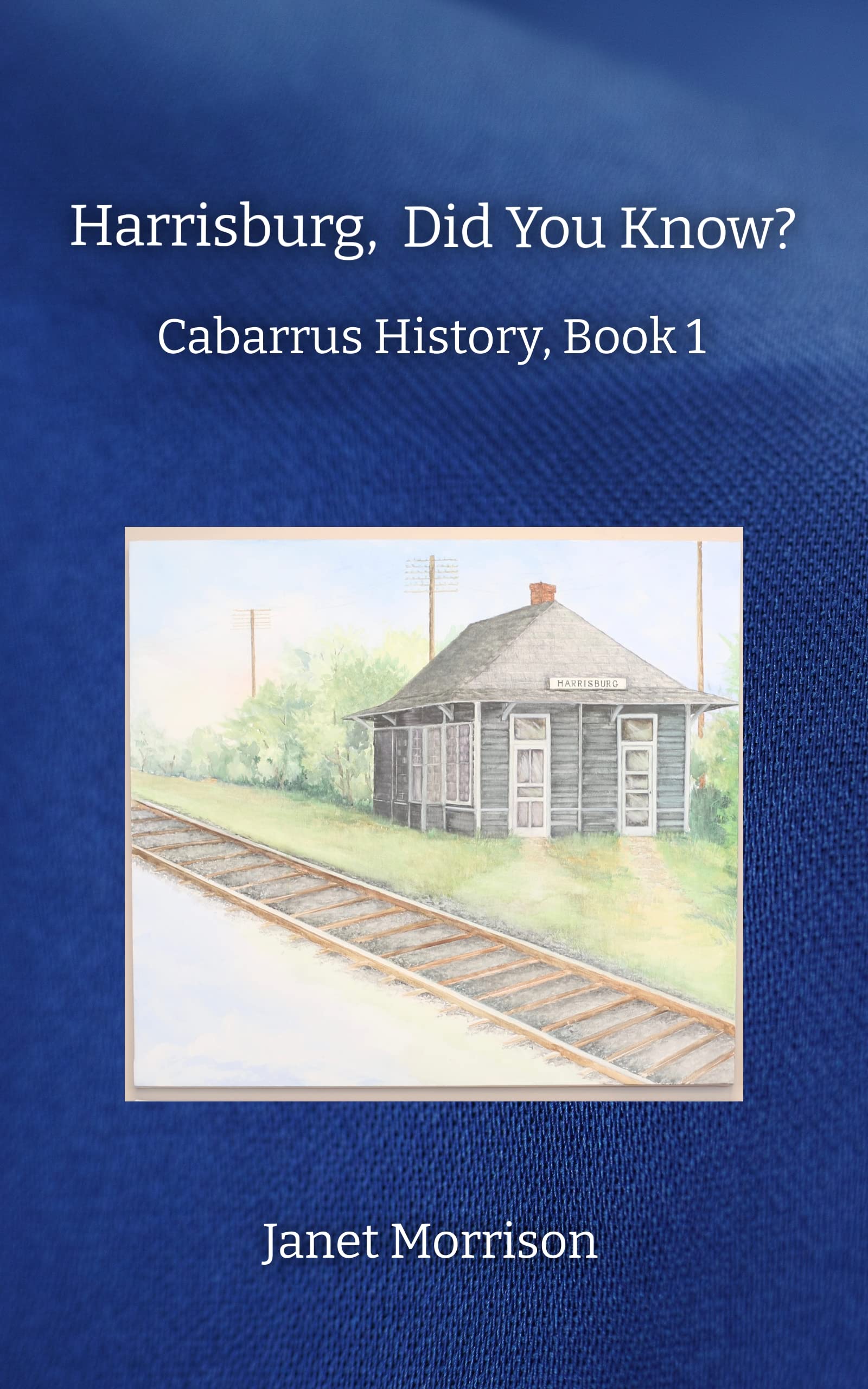 Harrisburg, Did You Know? Cabarrus History, Book 1 by Morrison