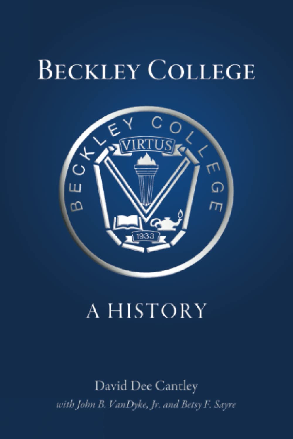 Beckley College A History by David Dee Cantley Goodreads