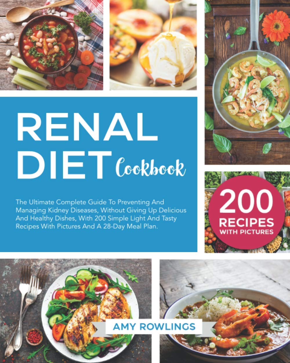 Renal Diet Cookbook: The Complete Guide To Preventing And Treat Kidney