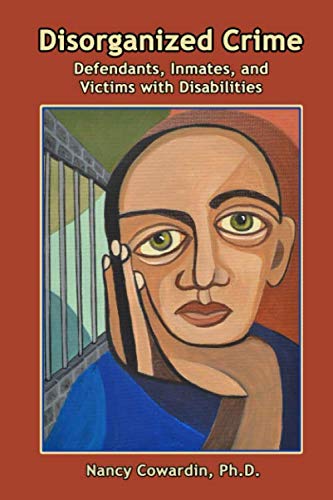 Disorganized Crime: Defendants, Inmates, and Victims with Disabilities ...