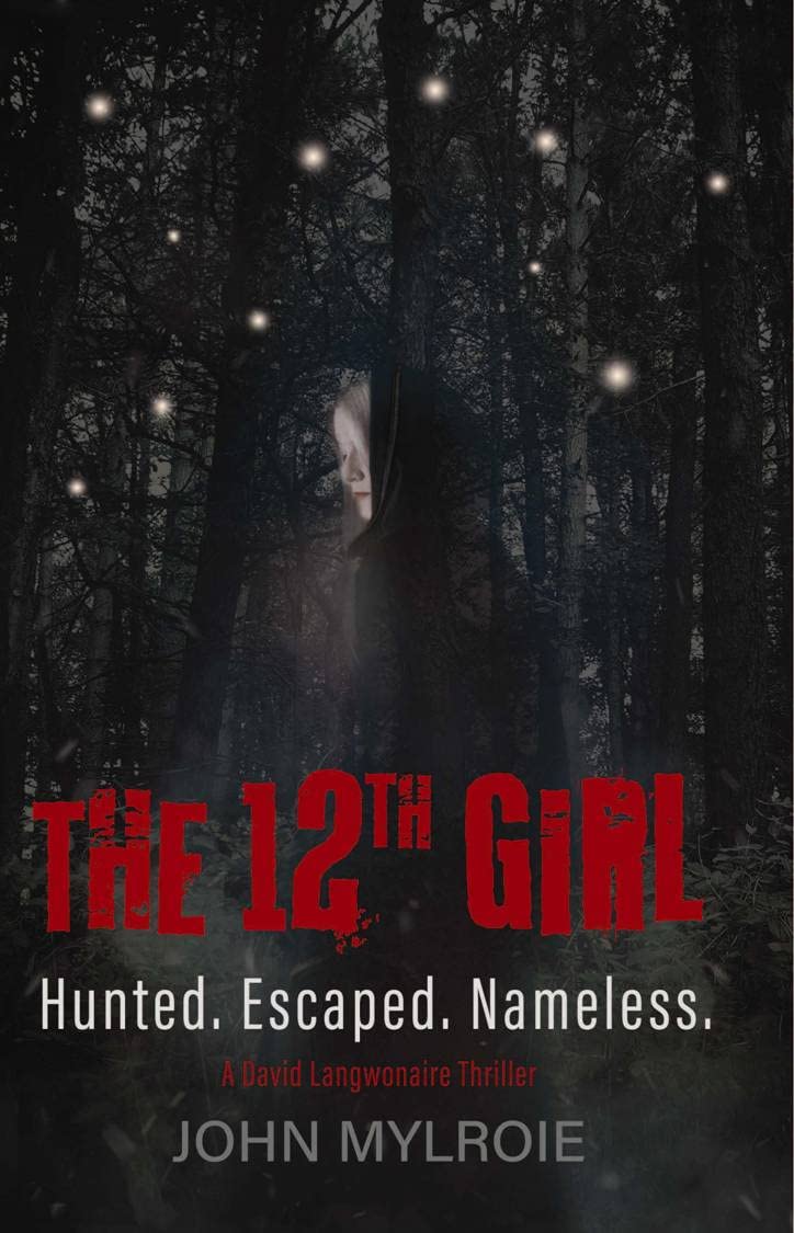 The 12th Girl Hunted. Escaped. Nameless by John Mylroie Goodreads