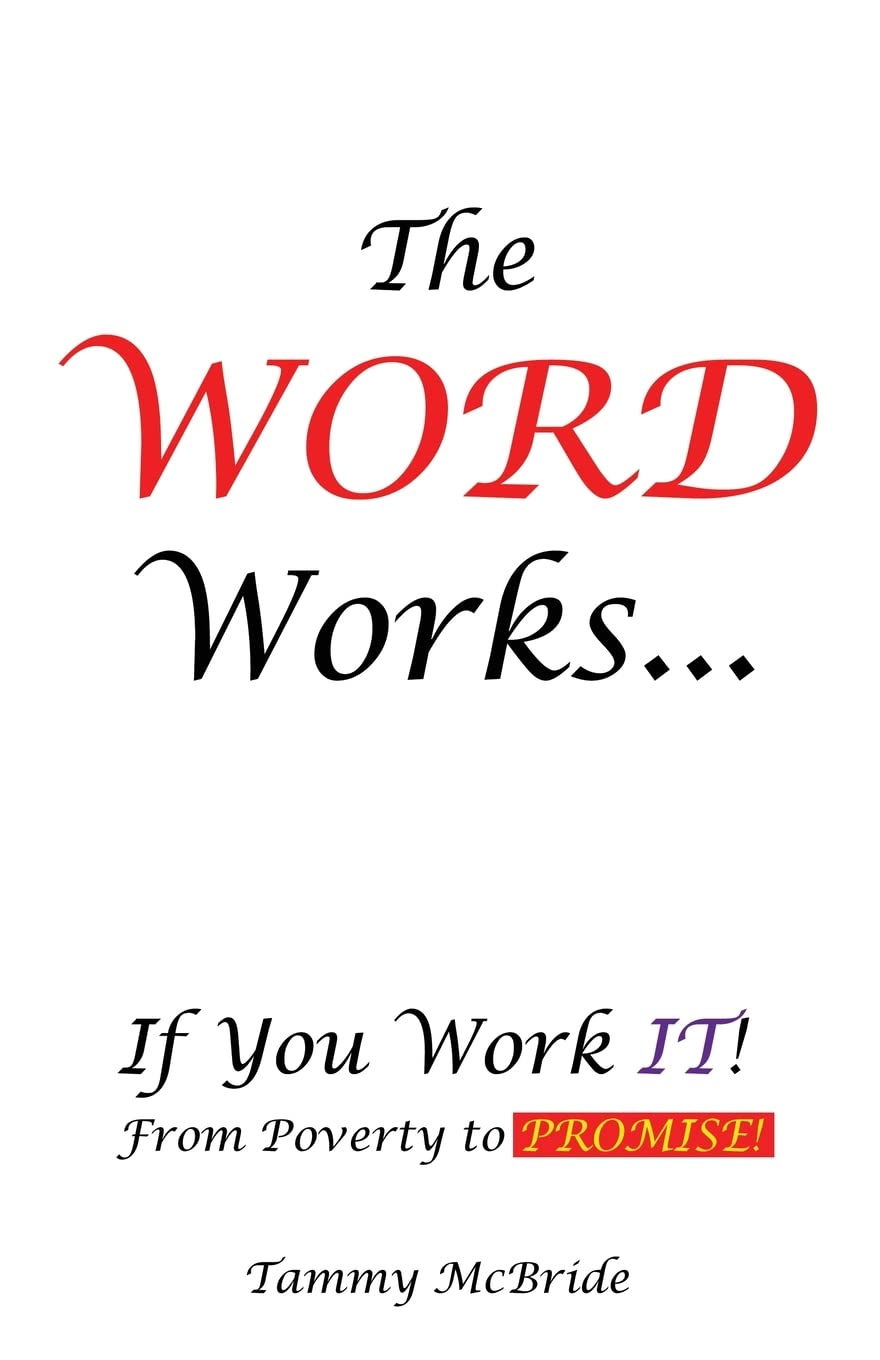 The Word Works...If You Work It!: From Poverty to Promise!