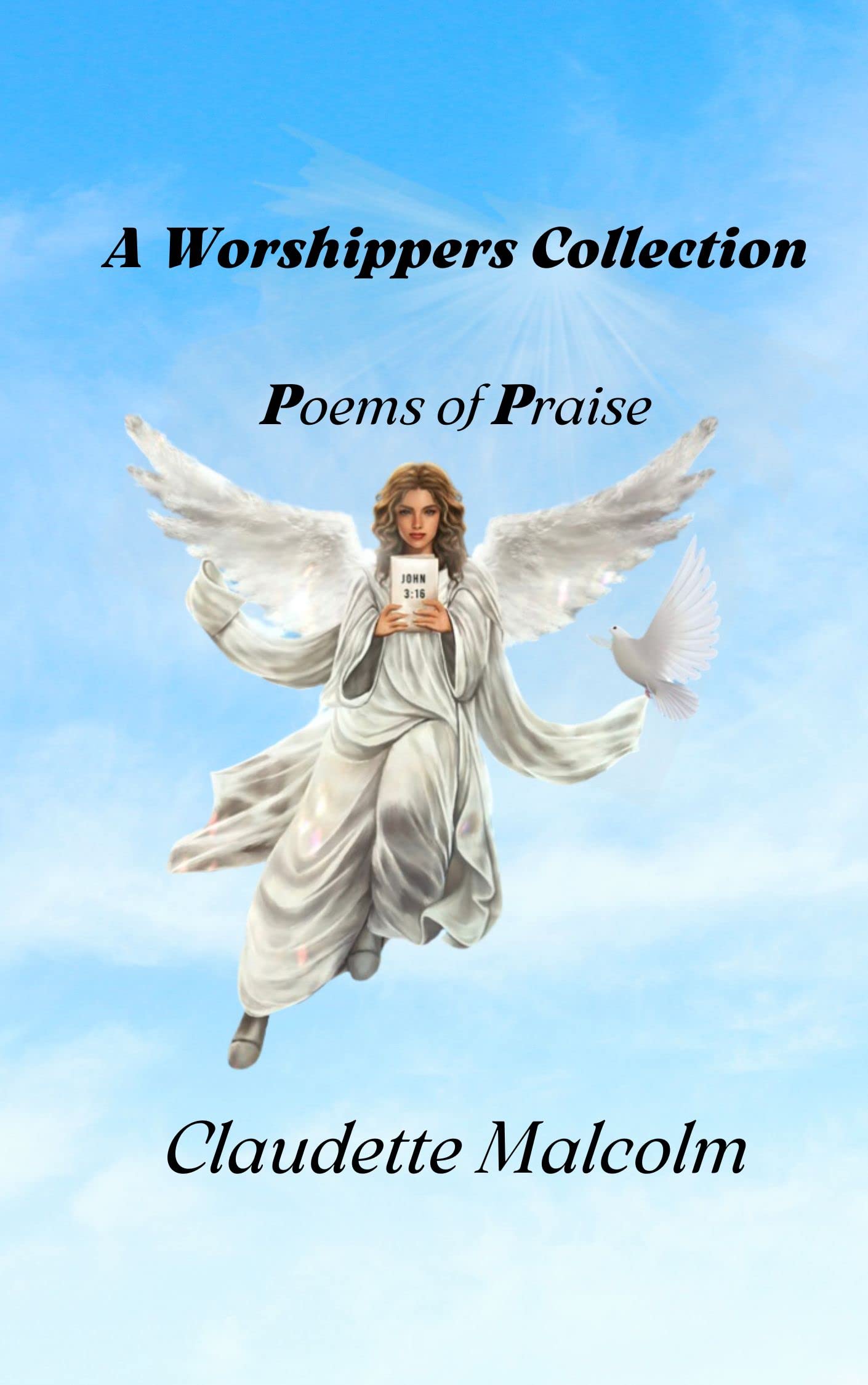 A Worshippers Collection Poems of Praise by Claudette Malcolm | Goodreads