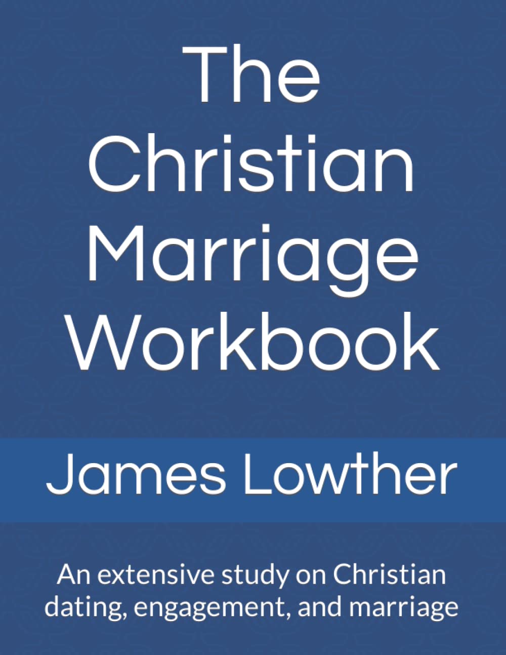 The christian marriage workbook an extensive study on christian dating