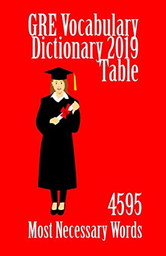 GRE Vocabulary Dictionary 2019 Table: 4595 Most Necessary Words by E ...