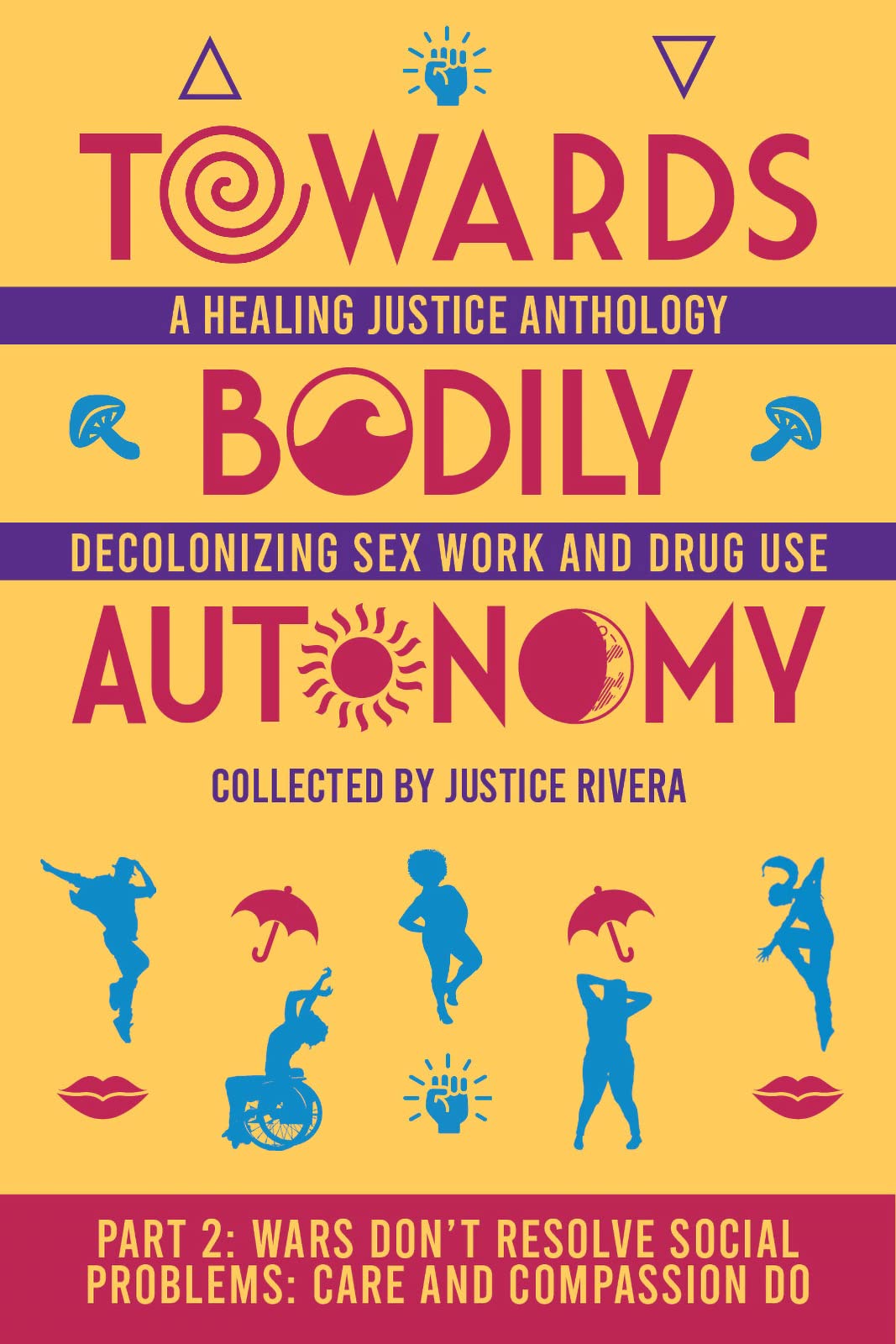 Wars Don’t Resolve Social Problems Care and Compassion Do Book 2 of the Towards Bodily