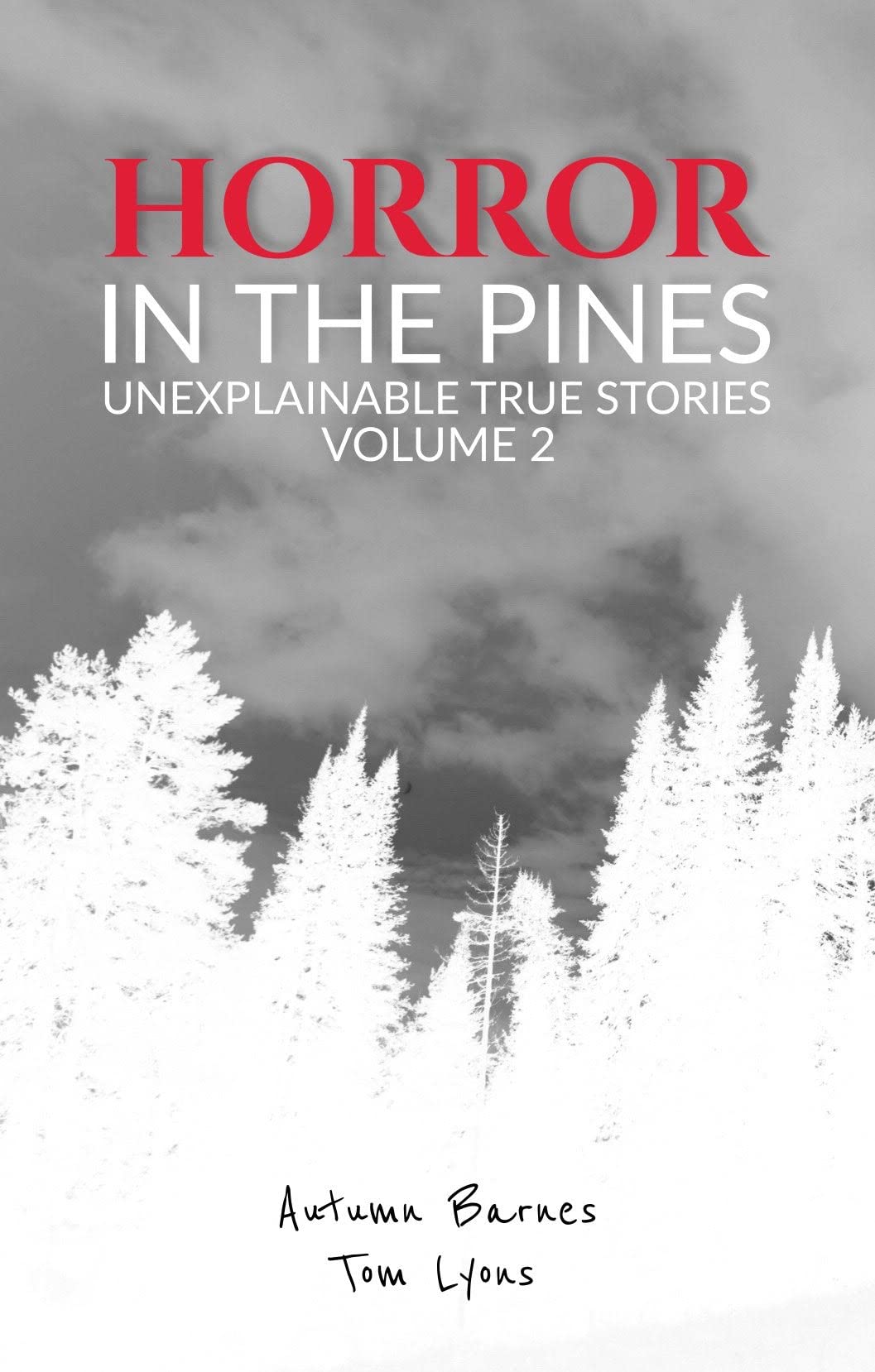 Horror in the Pines: Unexplainable True Stories, Volume 2