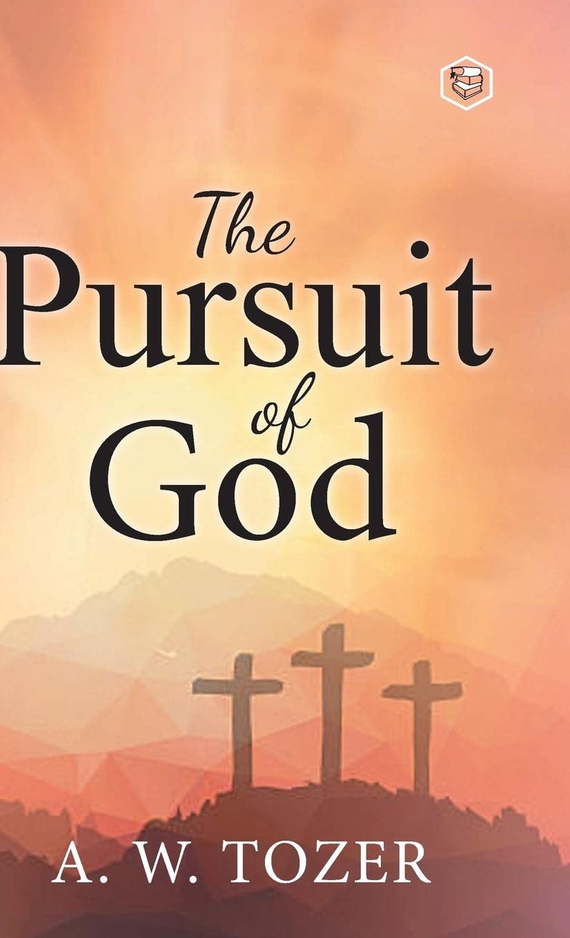 Tozer Books The Pursuit of God by A.W. Tozer | Goodreads