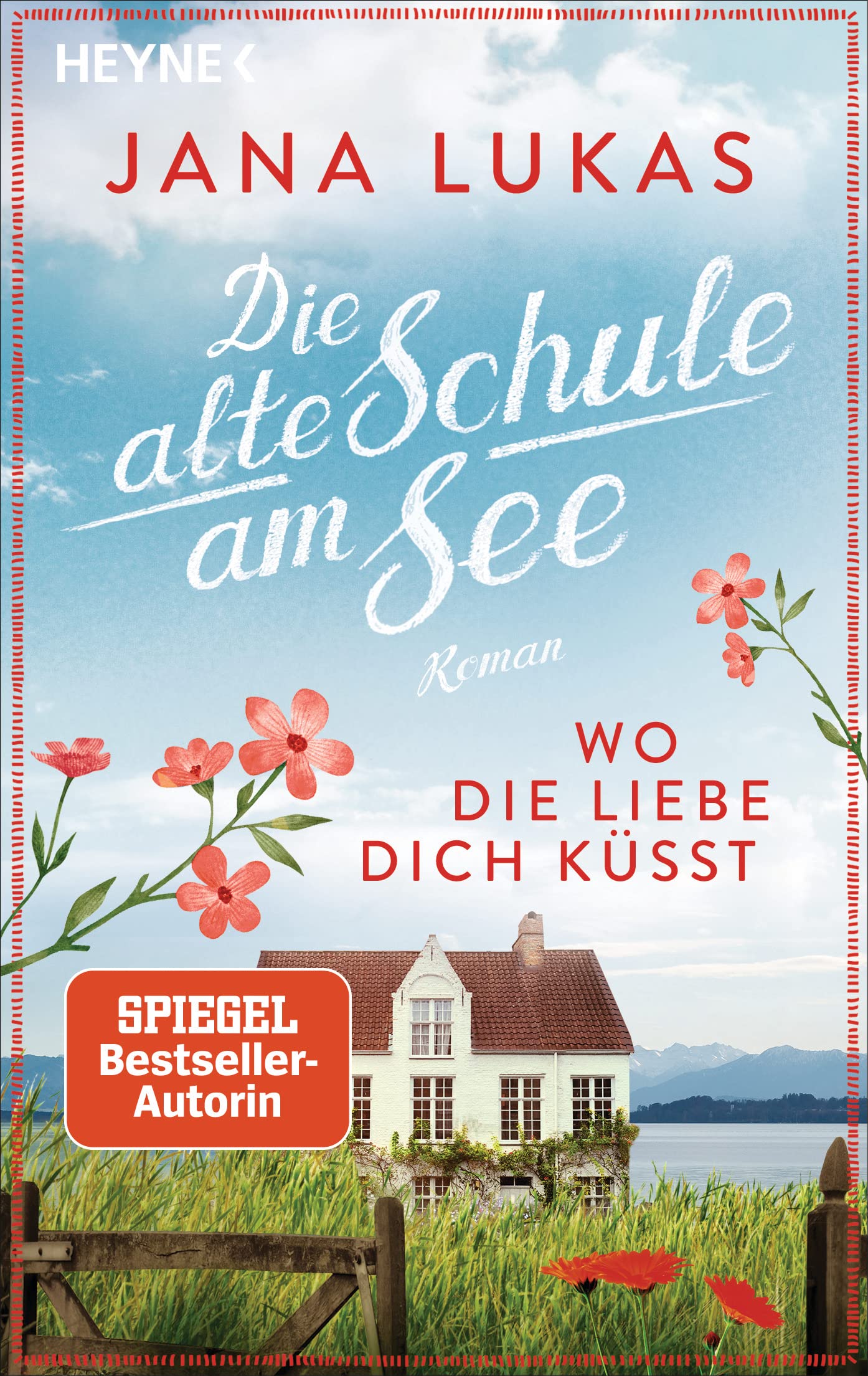Wo die Liebe dich küsst: Die alte Schule am See