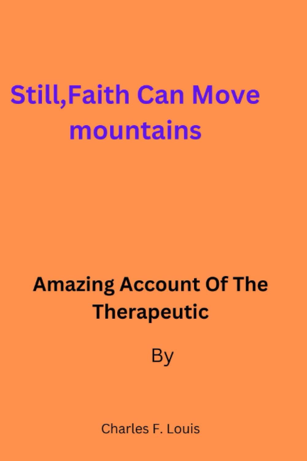 Still, Faith can move mountains Amazing account of the therapeutic by