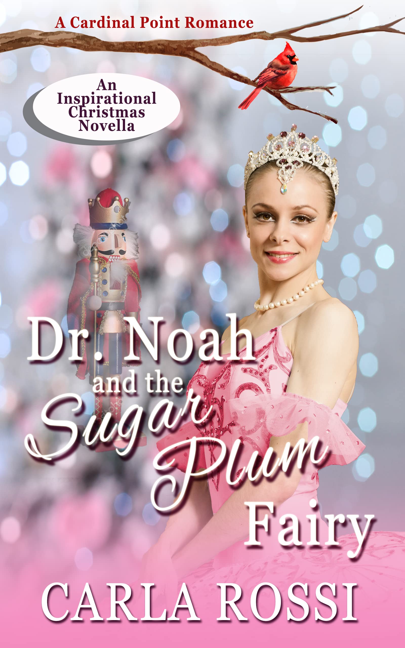 Dr. Noah and the Sugar Plum Fairy: Cardinal Point #12 An Inspirational Christmas Novella