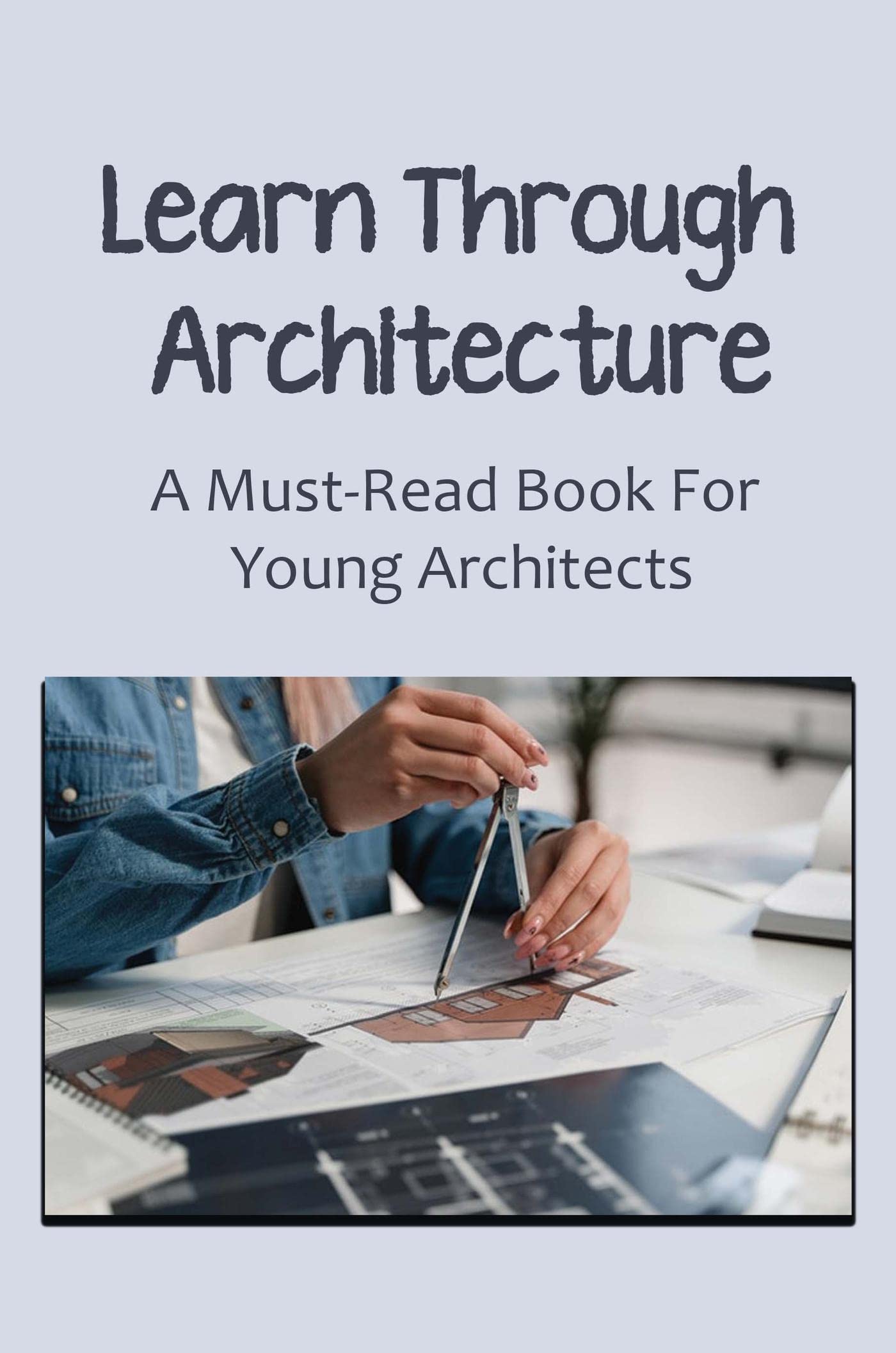 Learn Through Architecture A MustRead Book For Young Architects by