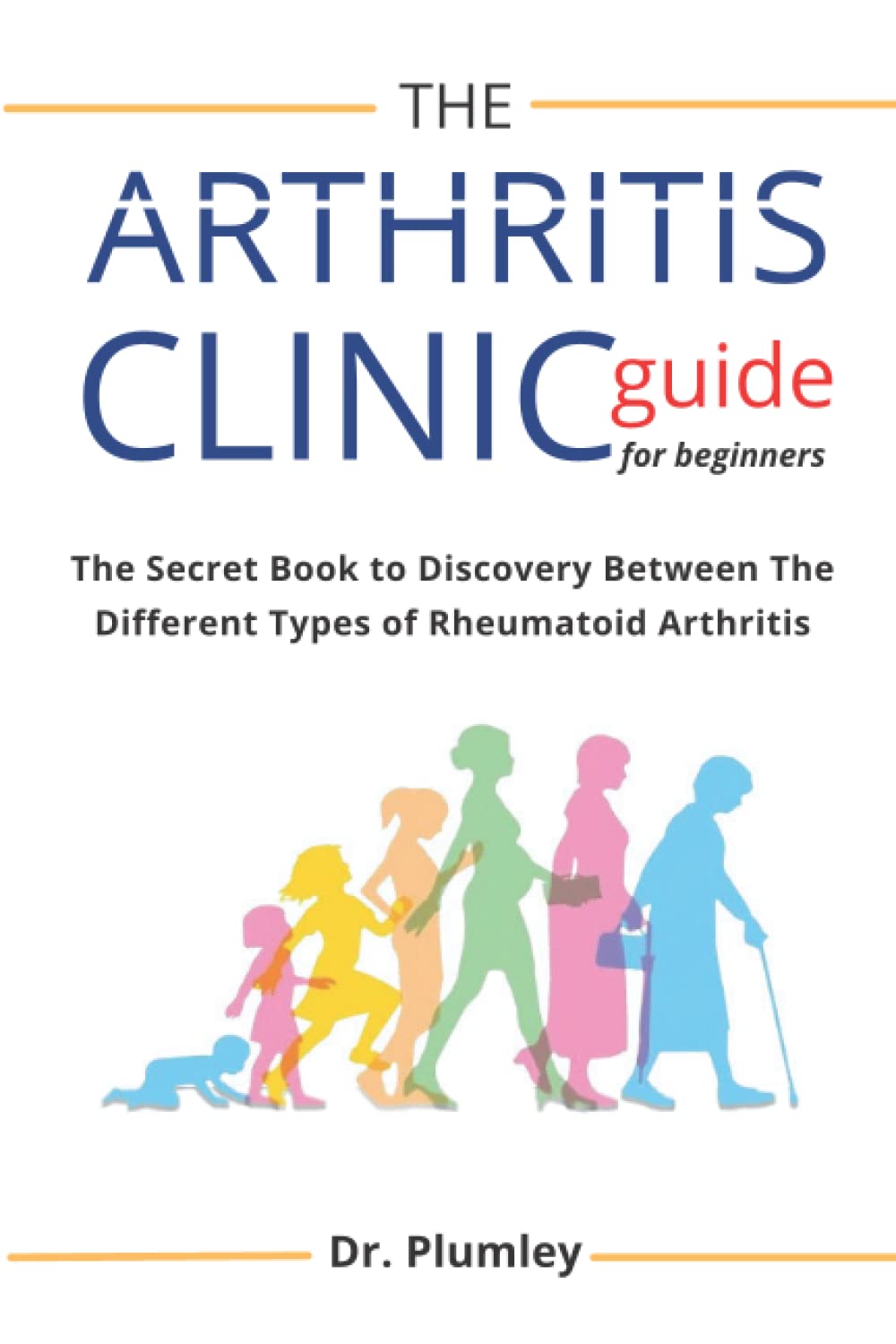 The Arthritis Clinic Guide for Beginners The Secret Book to Discovery