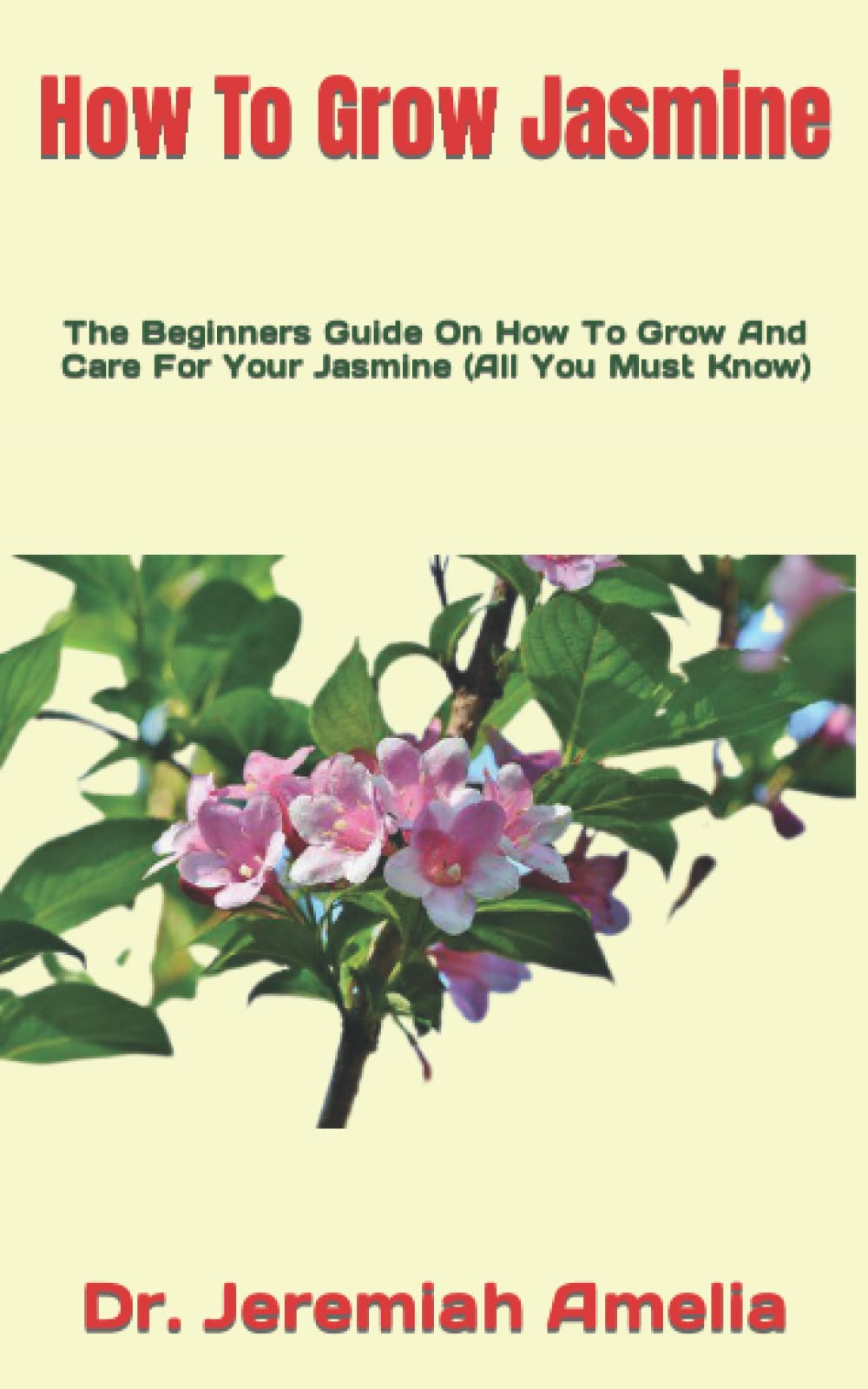 How To Grow Jasmine The Beginners Guide On How To Grow And Care For