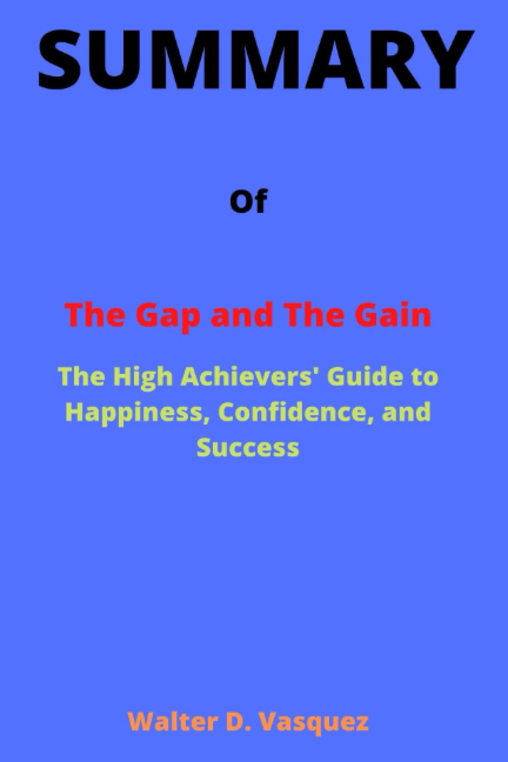 Summary of The Gap and The Gain The High Achievers' Guide to Happiness
