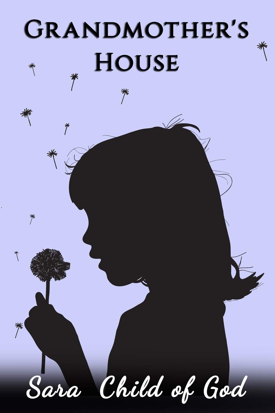 Grandmother's House by Sara Child of God Goodreads