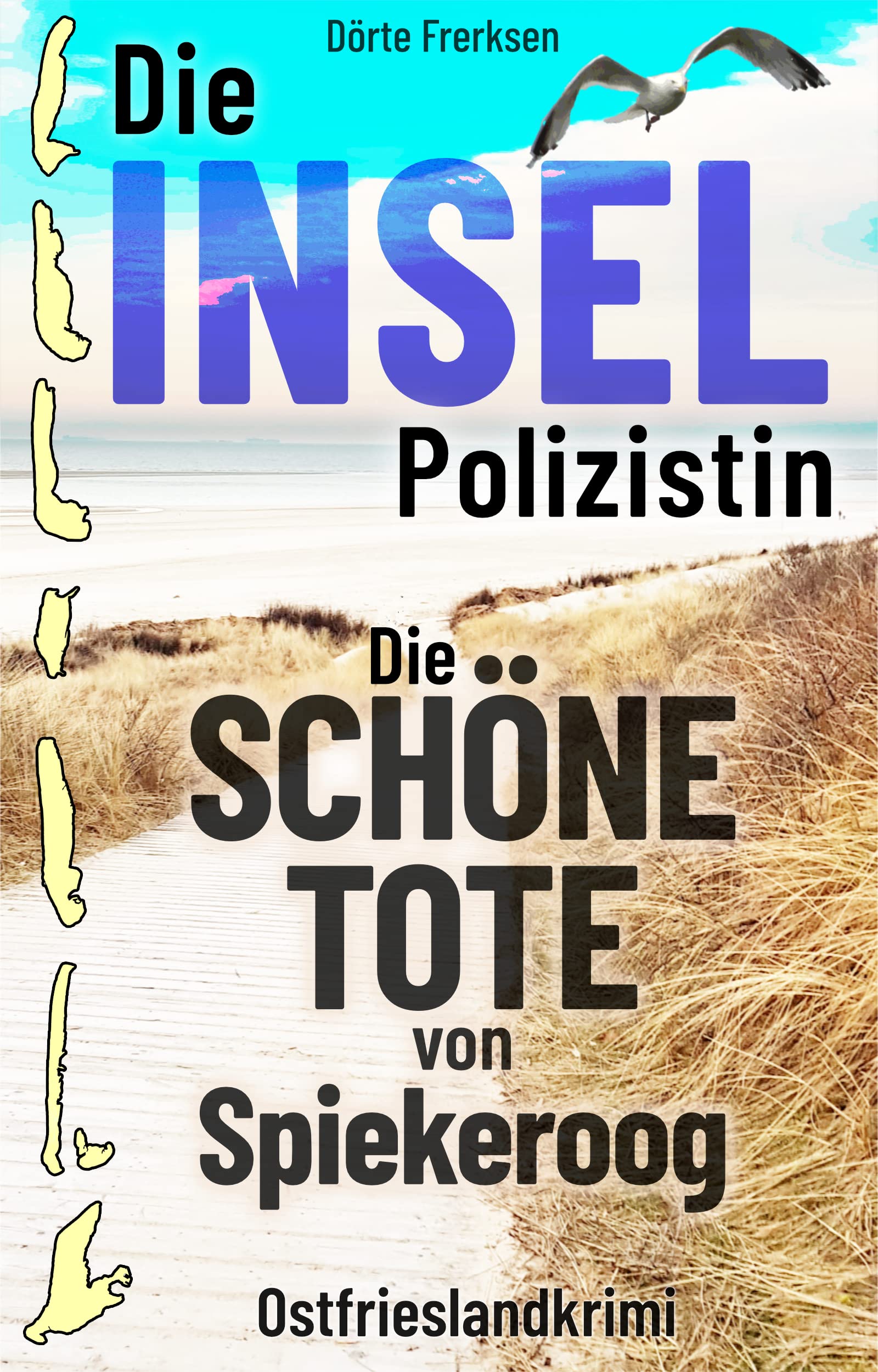 Die Inselpolizistin. Die schöne Tote von Spiekeroog: Ostfrieslandkrimi (Maike Hansen ermittelt 4)