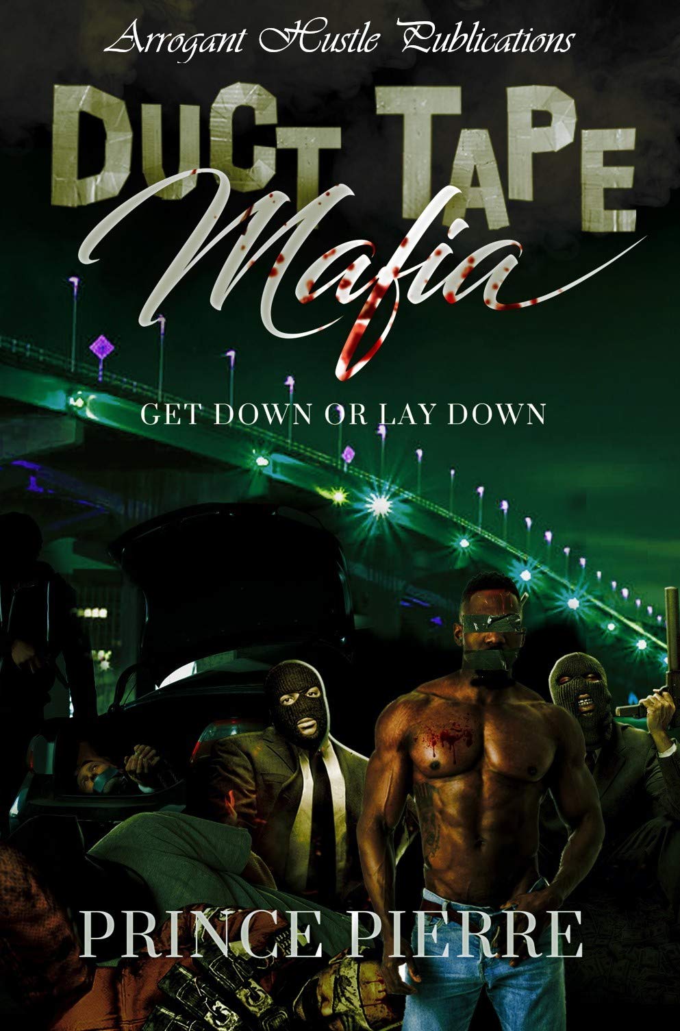 Duct Tape Mafia Get Down Or Lay Down by Prince Pierré Goodreads