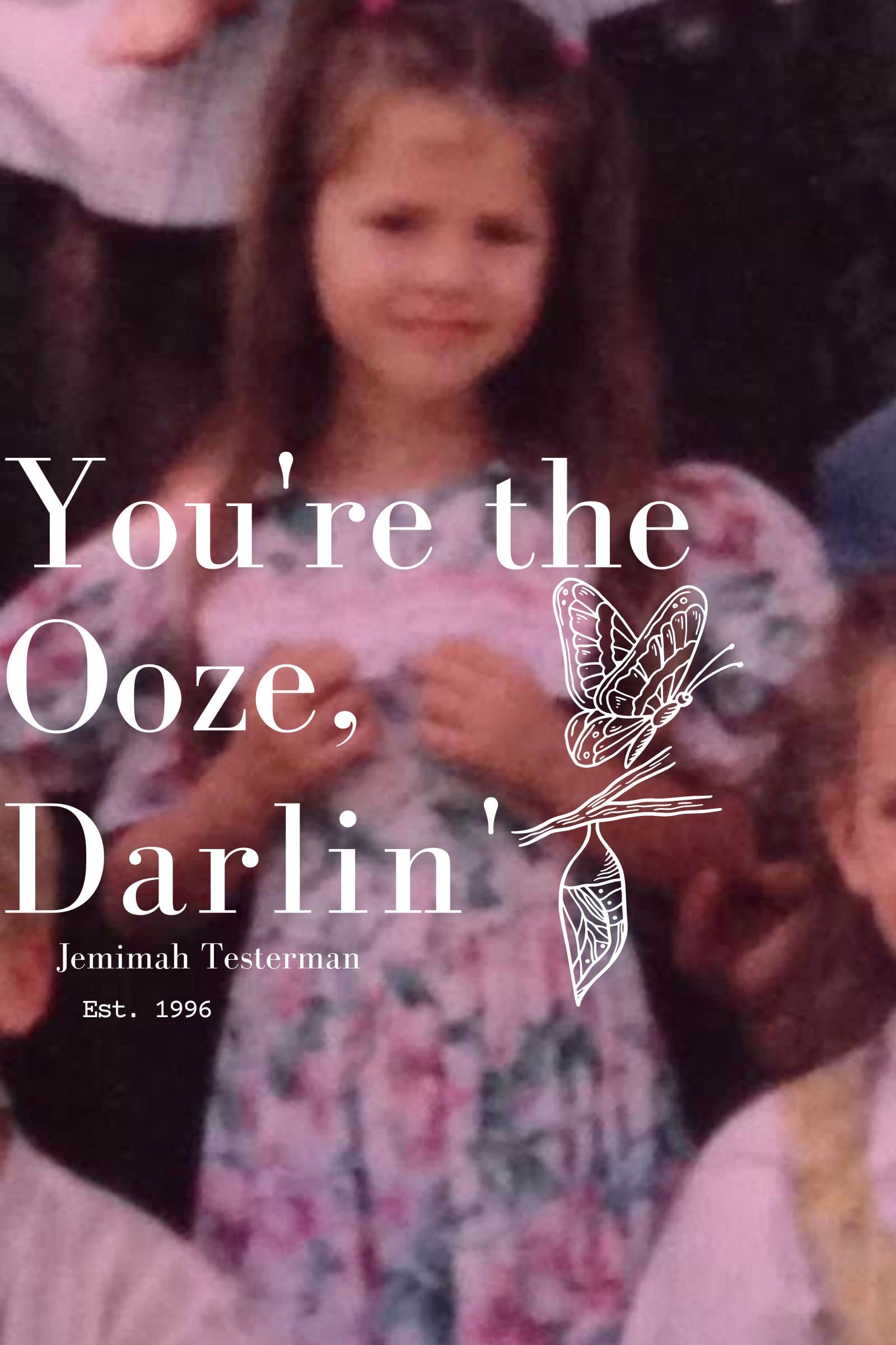 You're the Ooze, Darlin'