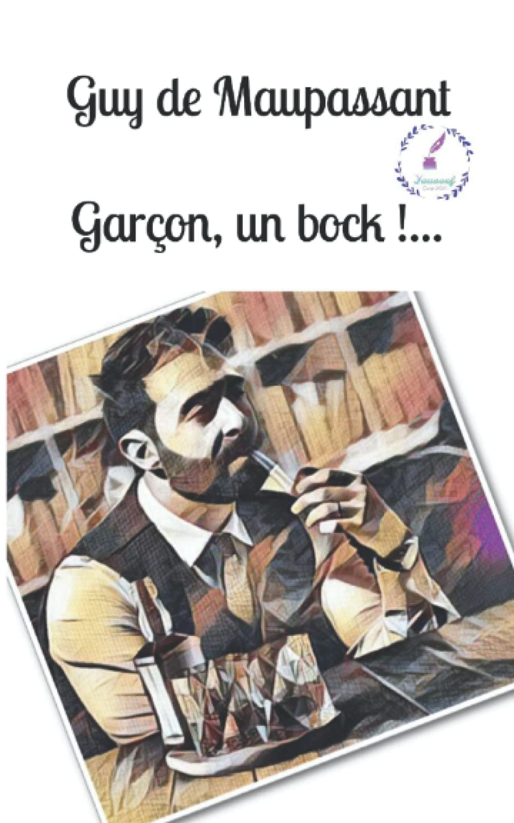 Garçon, un bock !... (French Edition) by Guy de Maupassant Goodreads