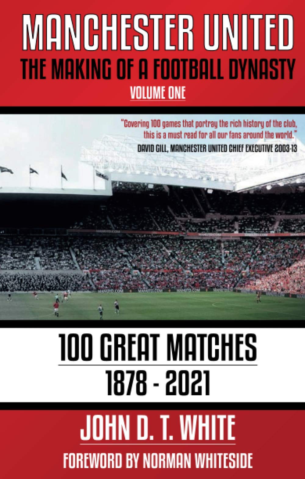 Manchester United The Making of a Football Dynasty 100 Great Matches