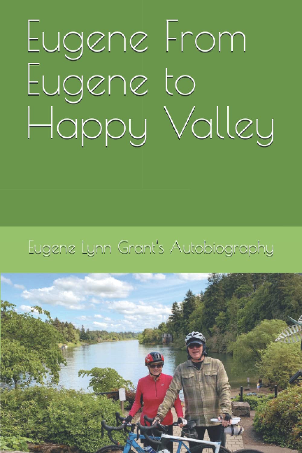 Eugene From Eugene to Happy Valley: Eugene Lynn Grant's Autobiography ...