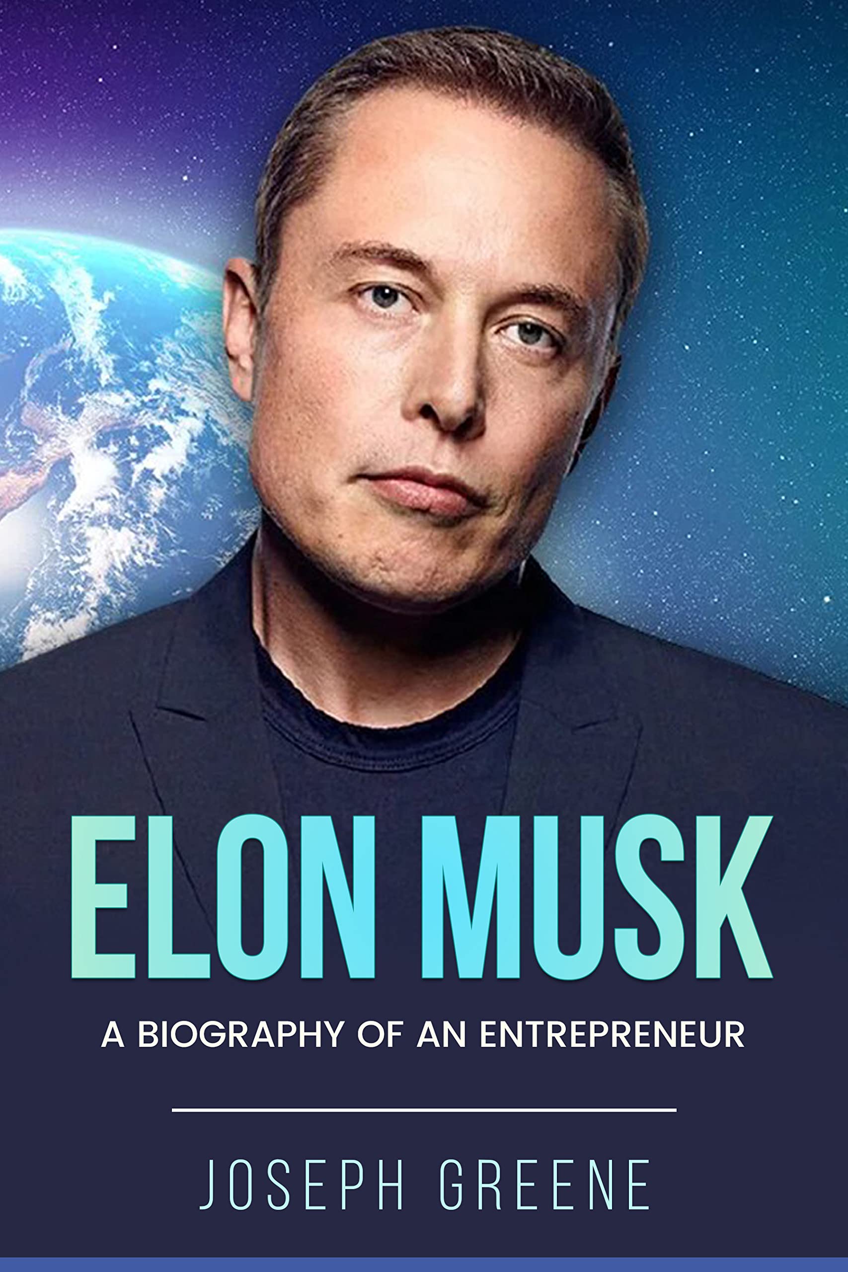 Elon Musk: A Biography of an Entrepreneur by Joseph Greene | Goodreads